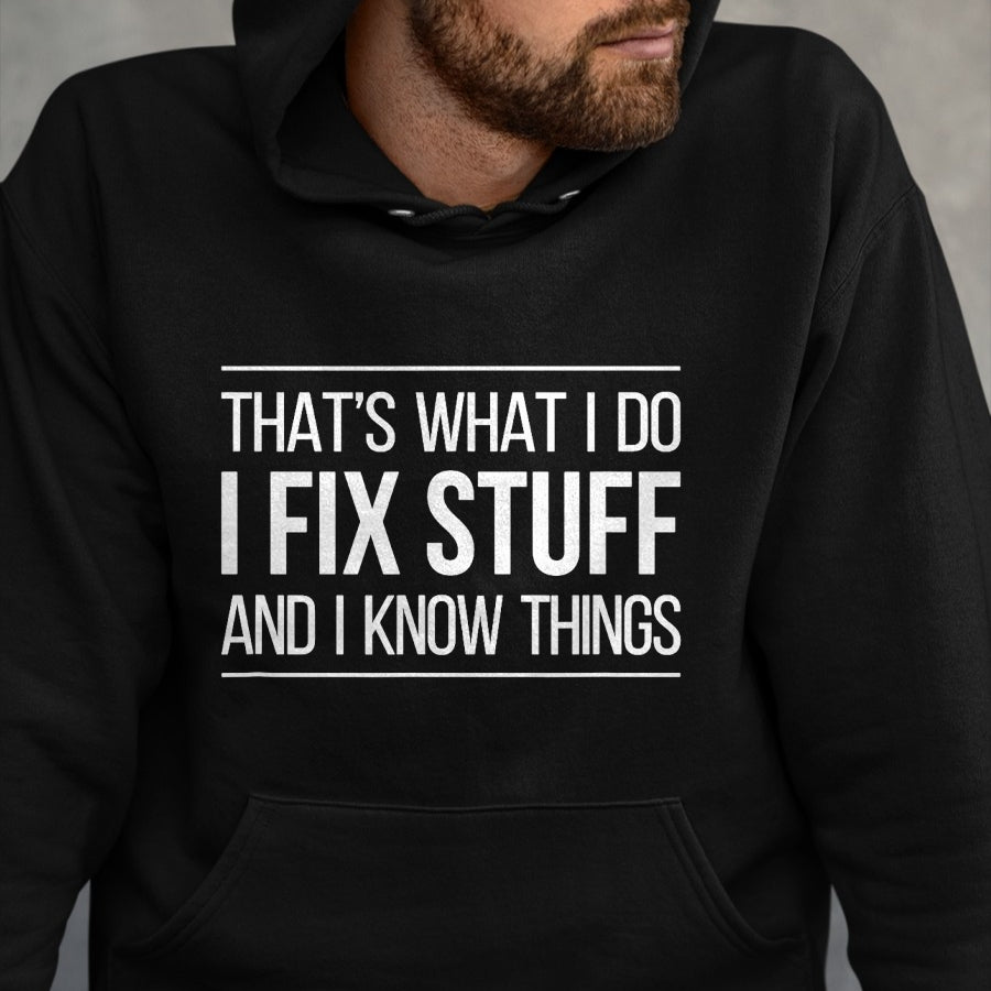Best Mechanic Life Shirt, Funny Mechanic UnisexT-Shirt/Hoodie/Sweatshirt HLT00 - That's What I Do - I Fix Stuff and I Know Things - T-Shirt
