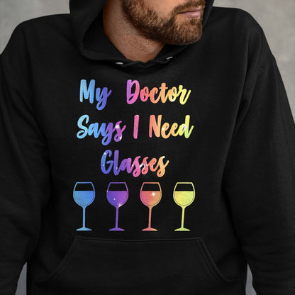Best Doctor Shirt, Funny Doctor UnisexT-Shirt/Hoodie/Sweatshirt HLT00 - My Doctor Says I Need Glasses Funny Wine Lover T-Shirt