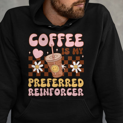 Best Teacher Shirt, Funny Teacher UnisexT-Shirt/Hoodie/Sweatshirt HLT00 - Coffee Preferred Reinforcer ABA Behavior Analyst Therapist T-Shirt