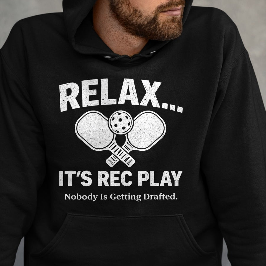 Funny Pickleball Shirt, Pickleball Lover Unisex T-Shirt/Hoodie/Sweatshirt HLT00 - Relax It’s Rec Play Nobody is Getting Drafted Pickleball T-Shirt