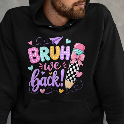 Best Student Shirt, Funny Back To School UnisexT-Shirt/Hoodie/Sweatshirt HLT00 - Back to School Bruh We Back Pencil Teacher Student Kid T-Shirt
