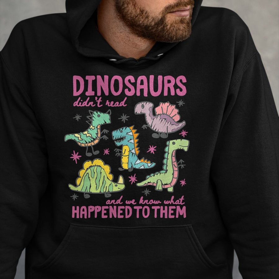 Best Teacher Shirt, Funny Teacher UnisexT-Shirt/Hoodie/Sweatshirt HLT00 - Dinosaurs Didn’t Read Dino Teacher Book Lover Librarian T-Shirt