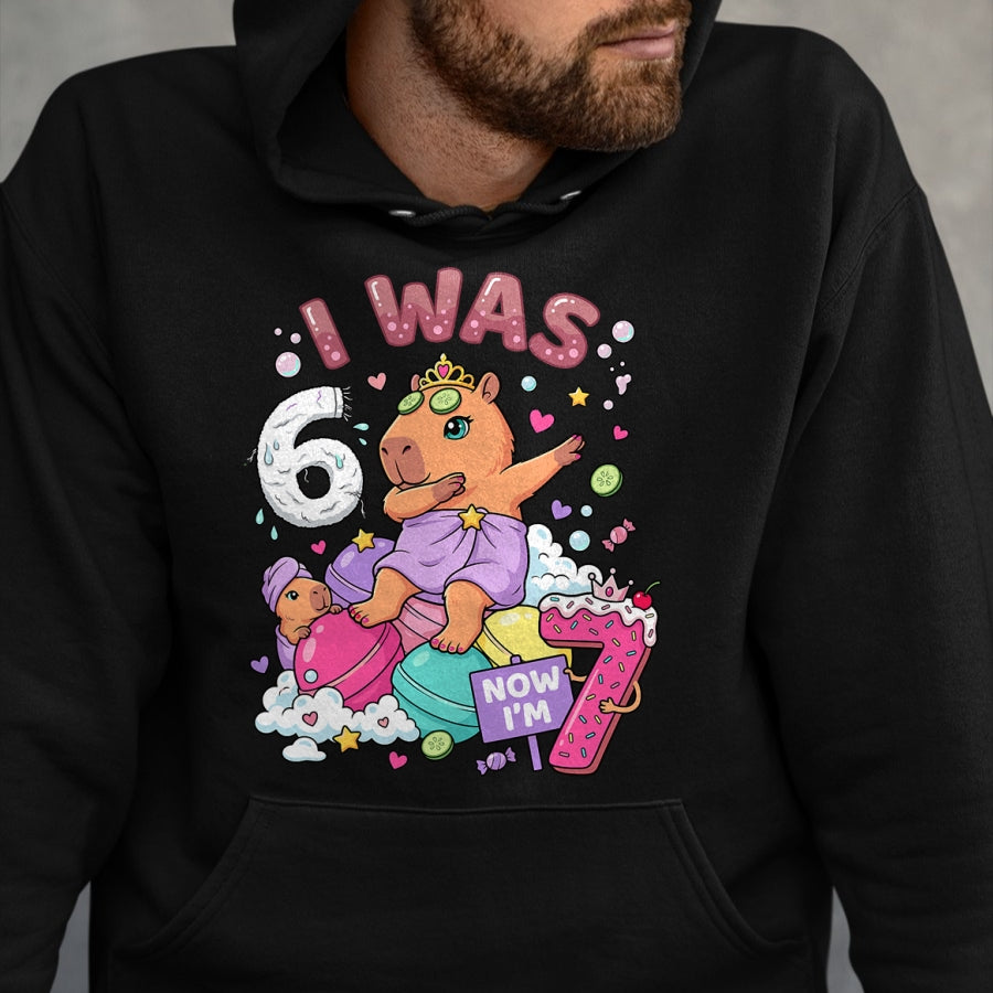 Cute Capybara Shirt, Funny Capybara Unisex T-Shirt/Hoodie/Sweatshirt HLT00 - I was 6 Now I_m 7 Capybara Girl 6 7 Birthday T-Shirt