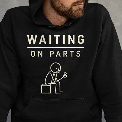 Best Mechanic Life Shirt, Funny Mechanic UnisexT-Shirt/Hoodie/Sweatshirt HLT00 - Waiting On Parts Funny Mechanic Humor Repair Car Technician T-Shirt
