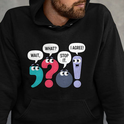 Best Teacher Shirt, Funny Teacher UnisexT-Shirt/Hoodie/Sweatshirt HLT00 - Wait What Stop It I Agree Funny Punctuation Grammar Teacher T-Shirt