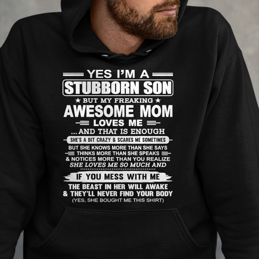 Gift for Mom Shirt, Funny Mom Unisex T-Shirt/Hoodie/Sweatshirt HLT00 - I'm A Stubborn Son But My Freaking Awesome Mom Love Me T-Shirt