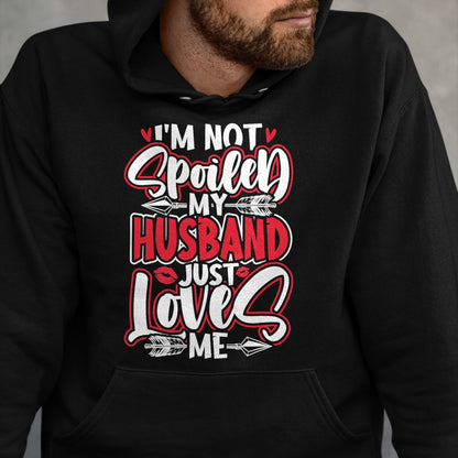 Best Wife Shirt, Wife and Husband Unisex T-Shirt/Hoodie/Sweatshirt HLT00 - Gift for wife T shirt, spoiled wife   Womens I'm Not Spoiled My Husband Just Loves Me Spoiled Wife T (1)