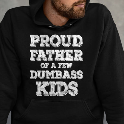 Gift for Dad Shirt, Funny Dad Unisex T-Shirt/Hoodie/Sweatshirt HLT00 – \Proud Father Of A Few Dumbass Kids T-Shirt Fathers Day Gift T-Shirt