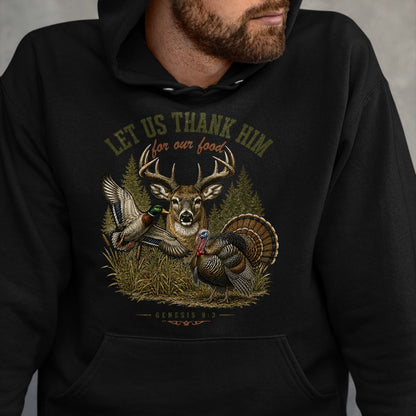 Funny Hunting Shirt, Gift For Hunting Lover Unisex T-Shirt/Hoodie/Sweatshirt HLT00 - Let Us Thank Him for Our Food Christian Turkey Deer Duck T-Shirt