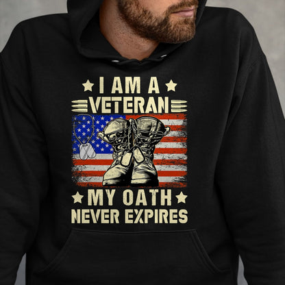 Proud Veteran Shirt, Funny Veteran UnisexT-Shirt/Hoodie/Sweatshirt HLT00 - I am A Veteran My Oath Never Expires Veteran Day USA Flag T-Shirt