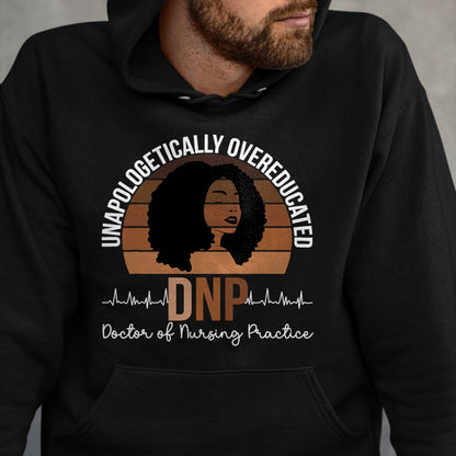 Best Doctor Shirt, Funny Doctor UnisexT-Shirt/Hoodie/Sweatshirt HLT00 - Proud Black DNP Appreciation Doctor of Nursing Practice T-Shirt