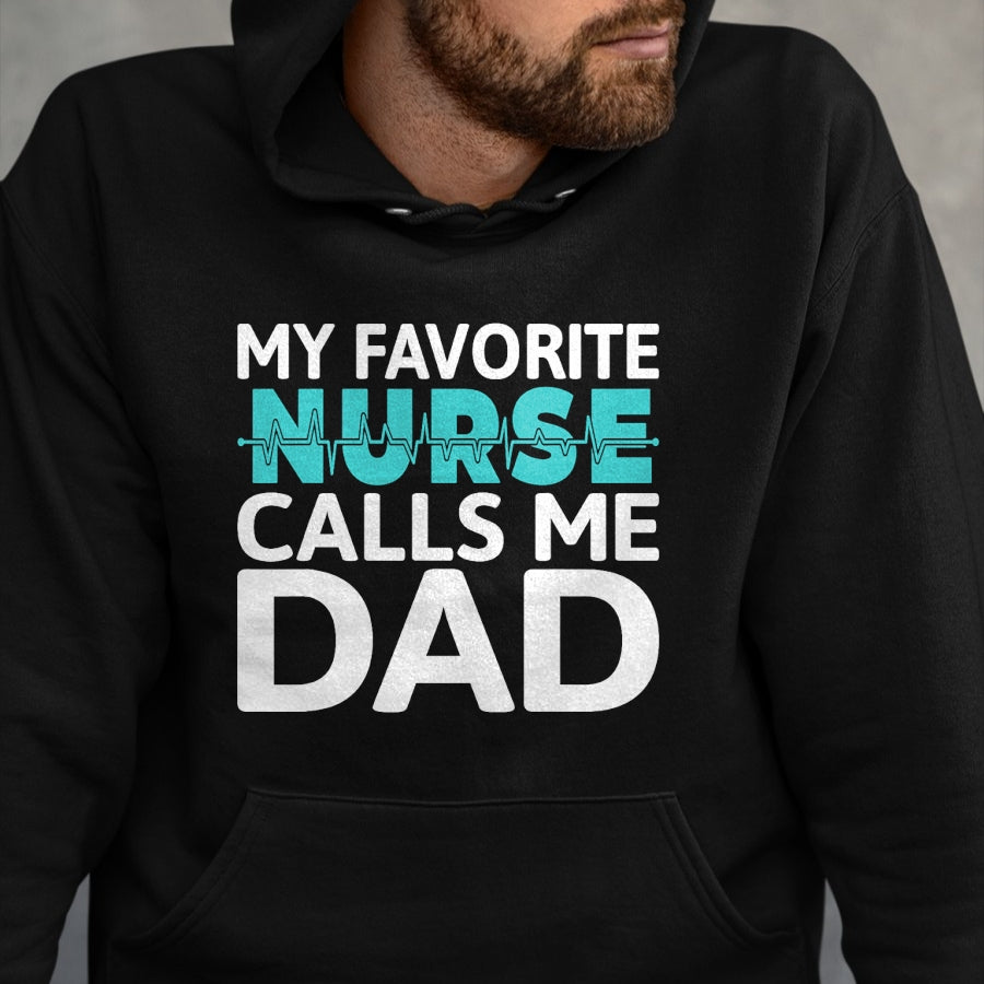 Funny Nurse Shirt, Nurse Unisex T-Shirt/Hoodie/Sweatshirt HLT00 - My favorite Nurse calls me Dad Daughter Hospital Nursing T-Shirt (1)