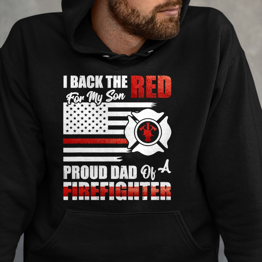 Gift for Dad Shirt, Funny Dad Unisex T-Shirt/Hoodie/Sweatshirt HLT00 – I Back The Red For My Son Proud Dad Of A Firefighter Fathers T-Shirt