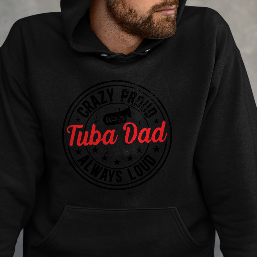 Gift for Dad Shirt, Funny Dad Unisex T-Shirt/Hoodie/Sweatshirt HLT00 – Crazy Proud Tuba Dad Of A Tuba Player Father Tubist Dad Long Sleeve T-Shirt