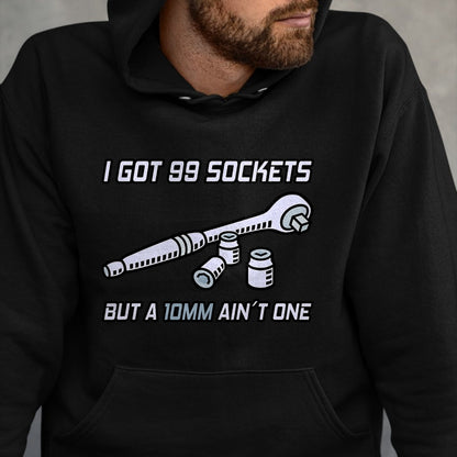 Best Mechanic Life Shirt, Funny Mechanic UnisexT-Shirt/Hoodie/Sweatshirt HLT00 - I Got 99 Sockets But A 10mm Ain't One I Garage Mechanic T-Shirt