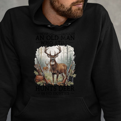 Funny Hunting Shirt, Gift For Hunting Lover Unisex T-Shirt/Hoodie/Sweatshirt HLT00 - Never Underestimate an Old Man Who Still Hunts Deer Eighties T-Shirt