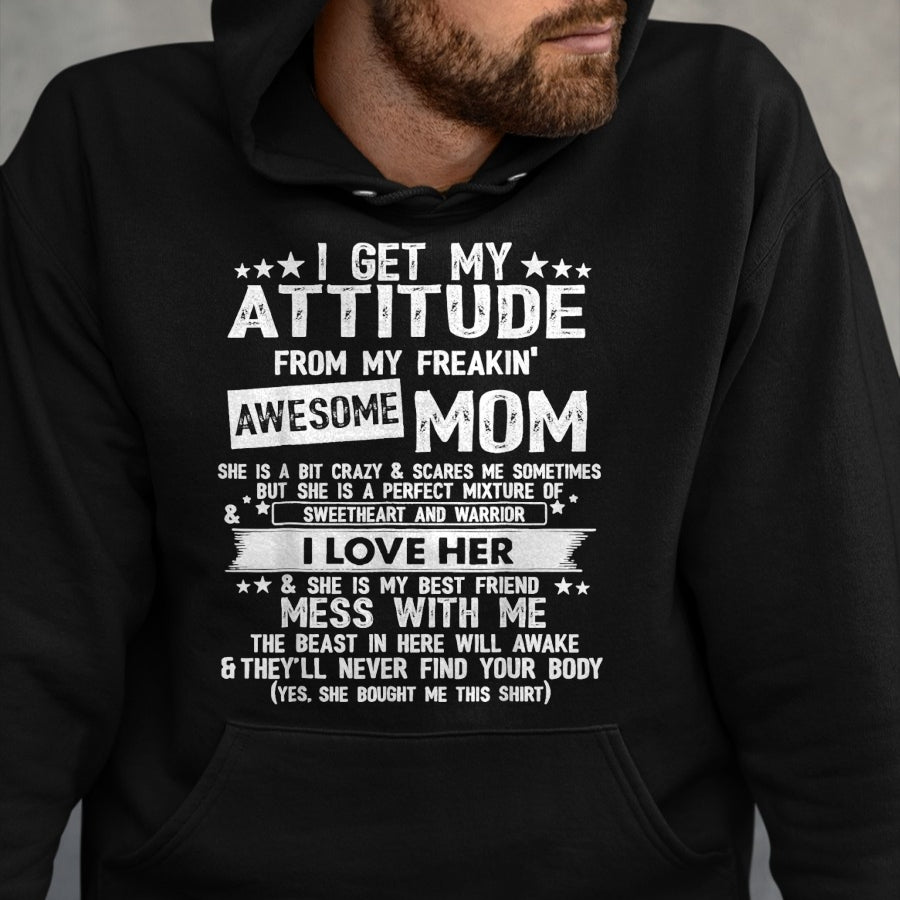 Gift for Mom Shirt, Funny Mom Unisex T-Shirt/Hoodie/Sweatshirt HLT00 - I Get My Attitude From My Freaking Awesome Mom Funny Gifts T-Shirt
