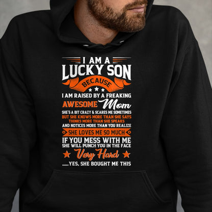 Gift for Mom Shirt, Funny Mom Unisex T-Shirt/Hoodie/Sweatshirt HLT00 - I'm A Lucky Son Raised By A Freaking Awesome Mom Funny Son T-Shirt