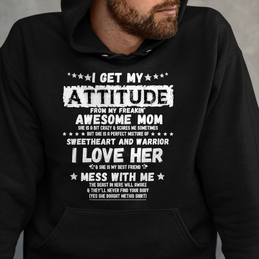 Gift for Mom Shirt, Funny Mom Unisex T-Shirt/Hoodie/Sweatshirt HLT00 - I Get My Attitude From My Freaking Awesome Mom Funny Gift T-Shirt
