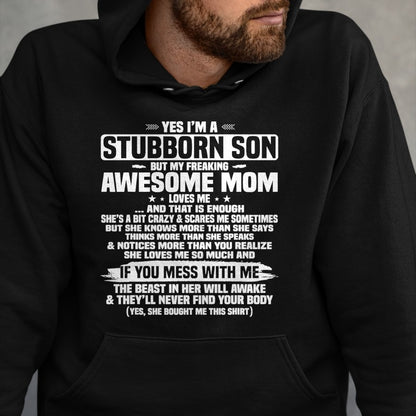 Gift for Mom Shirt, Funny Mom Unisex T-Shirt/Hoodie/Sweatshirt HLT00 - Yes I'm A Stubborn Son But My Freaking Awesome Mom Loves Me T-Shirt