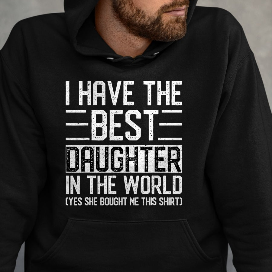 Gift for Mom Shirt, Funny Mom Unisex T-Shirt/Hoodie/Sweatshirt HLT00 - I Have The Best Daughter In The World Funny Mom Dad Gifts T-Shirt