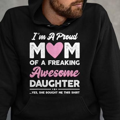 Gift for Mom Shirt, Funny Mom Unisex T-Shirt/Hoodie/Sweatshirt HLT00 - I'm A Proud Mom Gift From Daughter Funny Mothers Day T-Shirt
