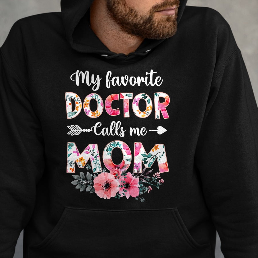 Best Doctor Shirt, Funny Doctor UnisexT-Shirt/Hoodie/Sweatshirt HLT00 - My Favorite Doctor Calls Me Mom Shirt Doctor Mom Mothers Day T-Shirt