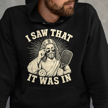 Funny Pickleball Shirt, Pickleball Lover Unisex T-Shirt/Hoodie/Sweatshirt HLT00 - I Saw that It was in Funny Pickleball Player T-Shirt