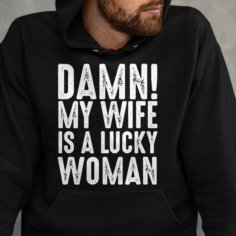 Best Wife Shirt, Wife and Husband Unisex T-Shirt/Hoodie/Sweatshirt HLT00 - Gift for wife T shirt, lucky wife   Damn My Wife Is A Lucky Woman T-shirt