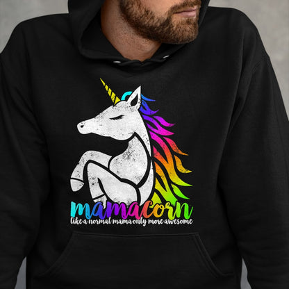 Gift for Mom Shirt, Funny Mom Unisex T-Shirt/Hoodie/Sweatshirt HLT00 - Mamacorn Like Normal Mama Only Awesome Mom Ma Gift T-Shirt