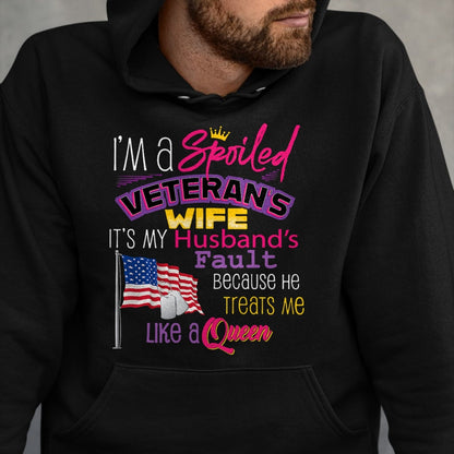 Best Wife Shirt, Wife and Husband Unisex T-Shirt/Hoodie/Sweatshirt HLT00 - Gift for wife T shirt, spoiled wife   I'm A Spoiled Veteran's Wife It's My Husband's Fault T-Shirt