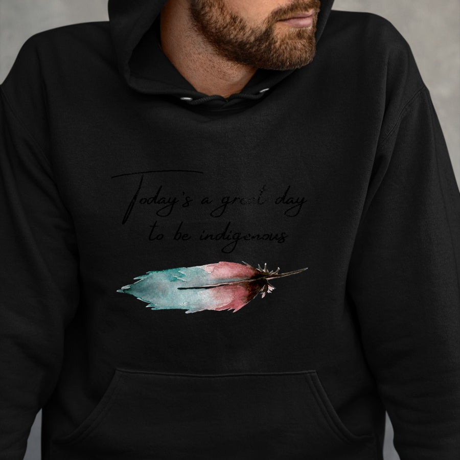 Native American T-Shirts, Vintage Native American Unisex T-Shirt/Hoodie/Sweatshirt HLT00 - Today_s a great day to be Indigenous for native american