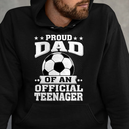 Gift for Dad Shirt, Funny Dad Unisex T-Shirt/Hoodie/Sweatshirt HLT00 – Proud Dad of an Official Teenager 13th Birthday Soccer T-Shirt