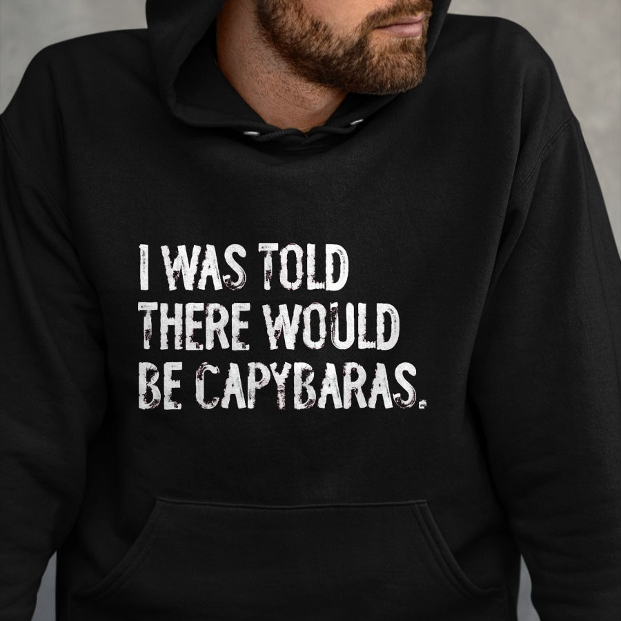 Cute Capybara Shirt, Funny Capybara Unisex T-Shirt/Hoodie/Sweatshirt HLT00 - I was Told There Would Be Capybaras T-Shirt, Men, Black, 3X-Large