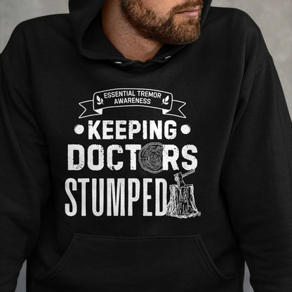 Best Doctor Shirt, Funny Doctor UnisexT-Shirt/Hoodie/Sweatshirt HLT00 - Keeping Doctors Stumped Essential Tremor T-Shirt