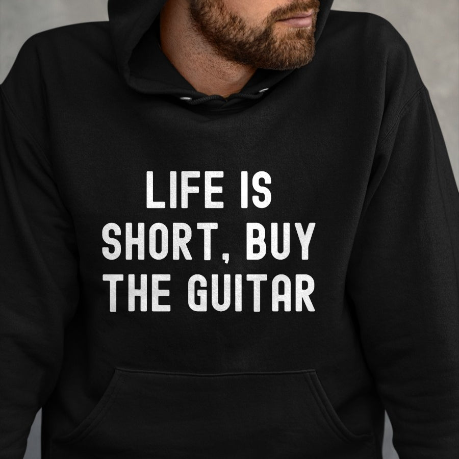 Guitar Lover Shirt, Funny Guitar UnisexT-Shirt/Hoodie/Sweatshirt HLT00 - Life Is Short, Buy The Guitar Funny Quote T-Shirt