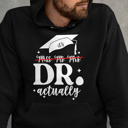 Best Doctor Shirt, Funny Doctor UnisexT-Shirt/Hoodie/Sweatshirt HLT00 - It’s Miss Ms Mrs Dr actually Doctor actually Dr appreciation T-Shirt