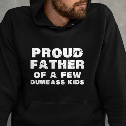 Gift for Dad Shirt, Funny Dad Unisex T-Shirt/Hoodie/Sweatshirt HLT00 – Proud Father Of A Few Dumbass Kids Father_s Day Shirt T-Shirt