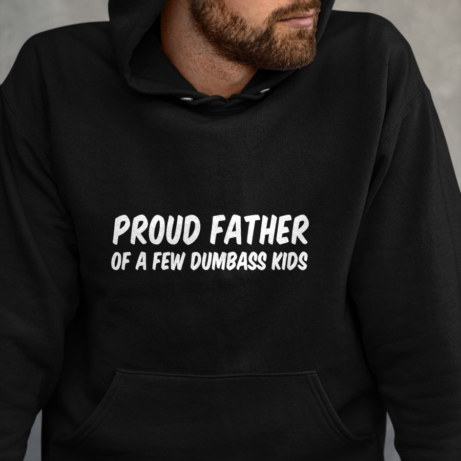 Gift for Dad Shirt, Funny Dad Unisex T-Shirt/Hoodie/Sweatshirt HLT00 – Proud Father Of A Few Dumbass Kids T-Shirt