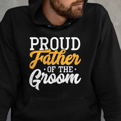 Gift for Dad Shirt, Funny Dad Unisex T-Shirt/Hoodie/Sweatshirt HLT00 – Proud Father Of The Groom Wedding Party Engagement T-Shirt
