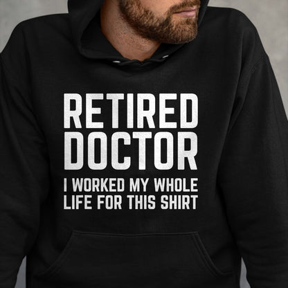 Best Doctor Shirt, Funny Doctor UnisexT-Shirt/Hoodie/Sweatshirt HLT00 - Retired Doctor Cool Retirements Gift for Doctors T-Shirt