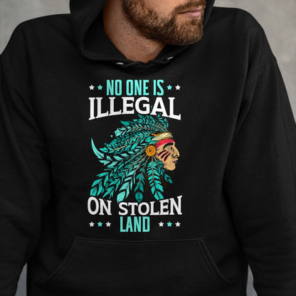 Native American T-Shirts, Vintage Native American Unisex T-Shirt/Hoodie/Sweatshirt HLT00 - No One Is Illegal On Stolen Land Indigenous Native American
