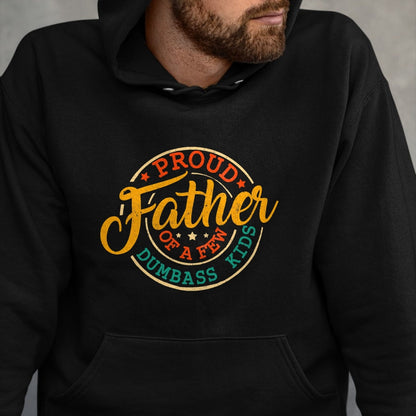 Gift for Dad Shirt, Funny Dad Unisex T-Shirt/Hoodie/Sweatshirt HLT00 – Proud Father Of A Few Dumbass Kids Funny Vintage Fathers Day T-Shirt