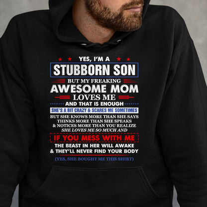 Gift for Mom Shirt, Funny Mom Unisex T-Shirt/Hoodie/Sweatshirt HLT00 - I'm A Stubborn Son But My Awesome Mom Hilarious Funny Son T-Shirt