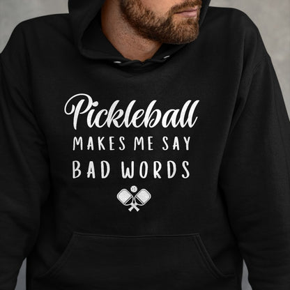 Funny Pickleball Shirt, Pickleball Lover Unisex T-Shirt/Hoodie/Sweatshirt HLT00 - Funny Pickleball Makes Me Say Bad Words Pickleball Players T-Shirt