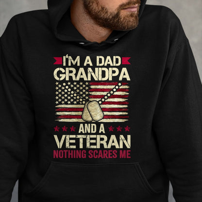 Best Grandpa Shirt, Proud Grandpa Unisex T-Shirt/Hoodie/Sweatshirt HLT00 - I'm a Dad Grandpa and a Veteran nothing scares me T-Shirt