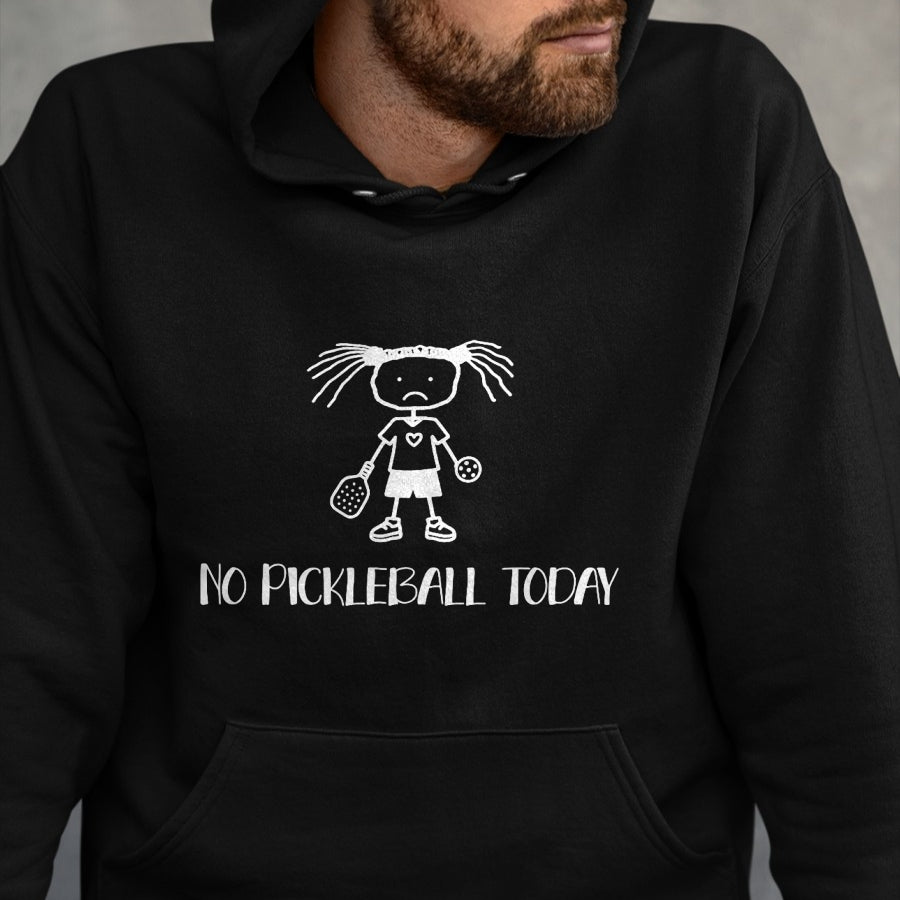 Funny Pickleball Shirt, Pickleball Lover Unisex T-Shirt/Hoodie/Sweatshirt HLT00 - No Pickleball Today Sad Funny Pickleball T-Shirt