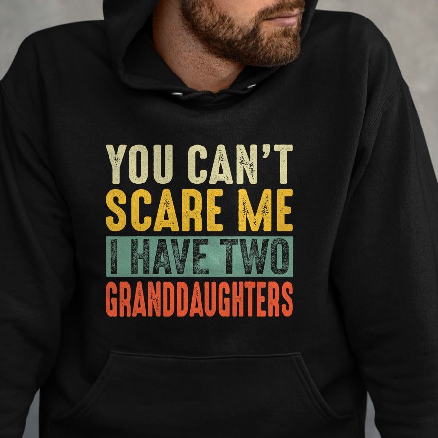 Best Grandma Shirt, Proud Grandma Unisex T-Shirt/Hoodie/Sweatshirt HLT00 - You Can't Scare Me I Have Two Granddaughters Funny Grandpa T-Shirt