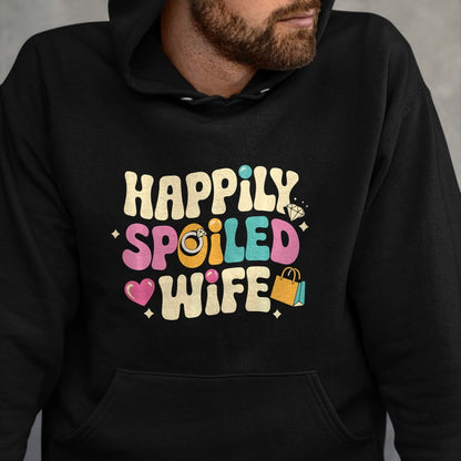 Best Wife Shirt, Wife and Husband Unisex T-Shirt/Hoodie/Sweatshirt HLT00 - Gift for wife T shirt, spoiled wife   Spoiled Wife Husband Happily Spoiled Wife Sweatshirt