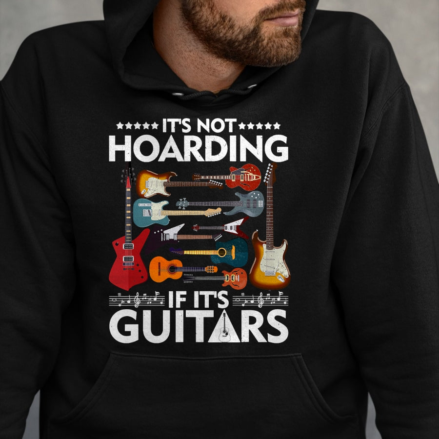 Guitar Lover Shirt, Funny Guitar UnisexT-Shirt/Hoodie/Sweatshirt HLT00 - It’s Not Hoarding If It’s Guitars Musicians T-Shirt Small